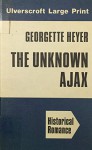 The Unknown Ajax - Georgette Heyer