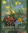 Garden to Vase: Growing and Using Your Own Cut Flowers - Linda Beutler