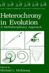 Heterochrony in Evolution: A Multidisciplinary Approach - Michael L. McKinney