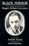 Black Mirror: The Selected Poems - Roger Gilbert-Lecomte, Antonin Artaud, David Rattray