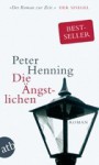 Die Ängstlichen: Roman - Peter Henning