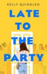 Late to the Party - Kelly Quindlen