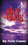 Sky Blue (The Ruby Blue Series) (Volume 3) - Julie Cassar