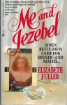 Me and Jezebel: When Bette Davis Came for Dinner -- And Stayed ... And Stayed ... And Stayed ... And ... - Elizabeth Fuller