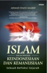 Islam dalam Bingkai Keindonesiaan dan Kemanusiaan. Sebuah Refleksi Sejarah. - Ahmad Syafi'i Maarif