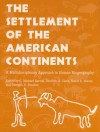 The Settlement of the American Continents: A Multidisciplinary Approach to Human Biogeography - C. Michael Barton, C. Michael Barton, Geoffrey A. Clark, David R. Yesner