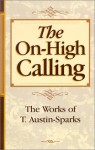 The On-High Calling - T. Austin-Sparks