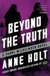 Beyond the Truth: Hanne Wilhelmsen Book Seven (A Hanne Wilhelmsen Novel) - Anne Holt