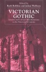 Victorian Gothic: Literary and Cultural Manifestations in the Nineteenth-Century - Julian Wolfreys, Ruth Robbins