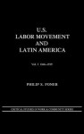 US Labor Movement & Latin America 1 1846-1919 (Critical Studies in Work & Community) - Philip S. Foner