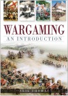 Wargaming: An Introduction - Neil Thomas