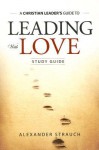 Leading with Love Study Guide - Alexander Strauch