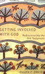 Getting Involved with God: Rediscovering the Old Testament - Ellen F. Davis