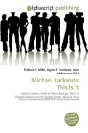 Michael Jackson's This Is It - Agnes F. Vandome, John McBrewster, Sam B Miller II