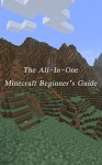 The All-In-One Minecraft Beginner's Guide - Charles Warner