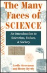 The Many Faces Of Science: Scientists, Values, And Society - Leslie Forster Stevenson, Henry Byerly