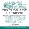 The Transition Handbook: From oil dependency to local resilience - Rob Hopkins