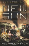 The Rebels of New Sun - Michael Kinch