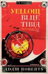 Yellow Blue Tibia - Adam Roberts