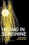 Hiding in Sunshine - John Stuart, Caitlin Stuart