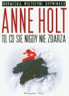 To, co się nigdy nie zdarza - Anne Holt