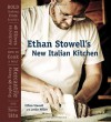 Ethan Stowell's New Italian Kitchen: Bold Cooking from Seattle's Anchovies & Olives, How to Cook A Wolf, Staple & Fancy Mercantile, and Tavolta - Ethan Stowell, Leslie Miller