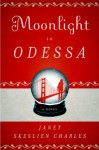 Moonlight in Odessa - Janet Skeslien Charles