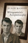 Wittgenstein's Antiphilosophy - Alain Badiou, Bruno Bosteels