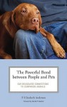 The Powerful Bond between People and Pets: Our Boundless Connections to Companion Animals (Practical and Applied Psychology) - P. Elizabeth Anderson, Gerald P. Koocher