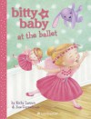 Bitty Baby at the Ballet - Kirby Larson, Sue Cornelison