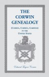 The Corwin Genealogy: (Curwin, Curwen, Corwine) in the United States - Edward Tanjore Corwin