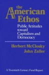 The American Ethos: Public Attitudes Toward Capitalism and Democracy (Twentieth Century Fund Books) - Herbert McClosky