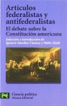 Articulos federalistas y antifederalistas / Federalist and Antifederalist Articles: El Debate Sobre La Constitucion Americana (Ciencias Sociales) (Spanish Edition) - Pablo Lledo, Ignacio Sánchez-Cuenca