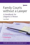 Family Courts Without a Lawyer: A Handbook for Litigants in Person - Lucy Reed