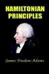 Hamiltonian Principles - James Truslow Adams