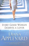 Every Good Woman Deserves A Lover - Diana Appleyard