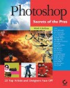 Photoshop Secrets of the Pros: 20 Top Artists and Designers Face Off [With CDROM] - Mark Clarkson