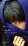 La bambina che non esisteva - Siba Shakib, Claudia Lionetti