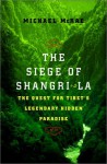 The Siege of Shangri-La: The Quest for Tibet's Sacred Hidden Paradise - Michael Mcrae