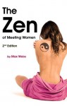 The Zen Of Meeting Women - 2nd Edition - Max Weiss