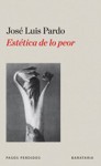 Estética de lo peor - José Luis Pardo