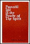 Pastoral Life in the Power of the Spirit - Johannes Hofinger