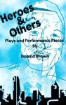 Heroes & Others: Plays and Performance Pieces - Donald Brown, Lori Crawford