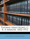 Thomas Armstrong, C. B. a Memoir. 1832-1911 - L M. Lamont, Eleanor Rowe