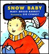 Snow Baby: Baby Seasons Board Books - Mary Brigid Barrett, Eve Chwast