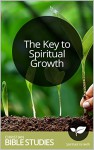 The Key to Spiritual Growth: Single Session Bible Study: Relationships can unlock the deeper parts of us and direct us to authentic spiritual development. (Current Issues Bible Studies Book 97) - Eric Reed, Christianity Today, Christian Bible Studies