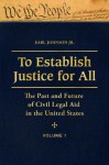 To Establish Justice for All [3 Volumes]: The Past and Future of Civil Legal Aid in the United States - Earl Johnson, Goldfarb Agency