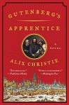 Gutenberg's Apprentice: A Novel - Alix Christie