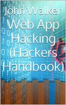 Web App Hacking (Hackers Handbook) - John Walker