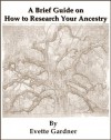 A Brief Guide to How to Research Your Ancestry - Evette Gardner